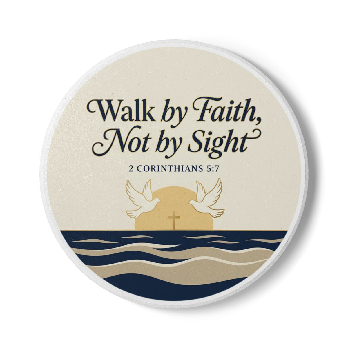 Walk by Faith Ceramic Coaster — 2 Corinthians 5:7 Inspirational Drink Coaster