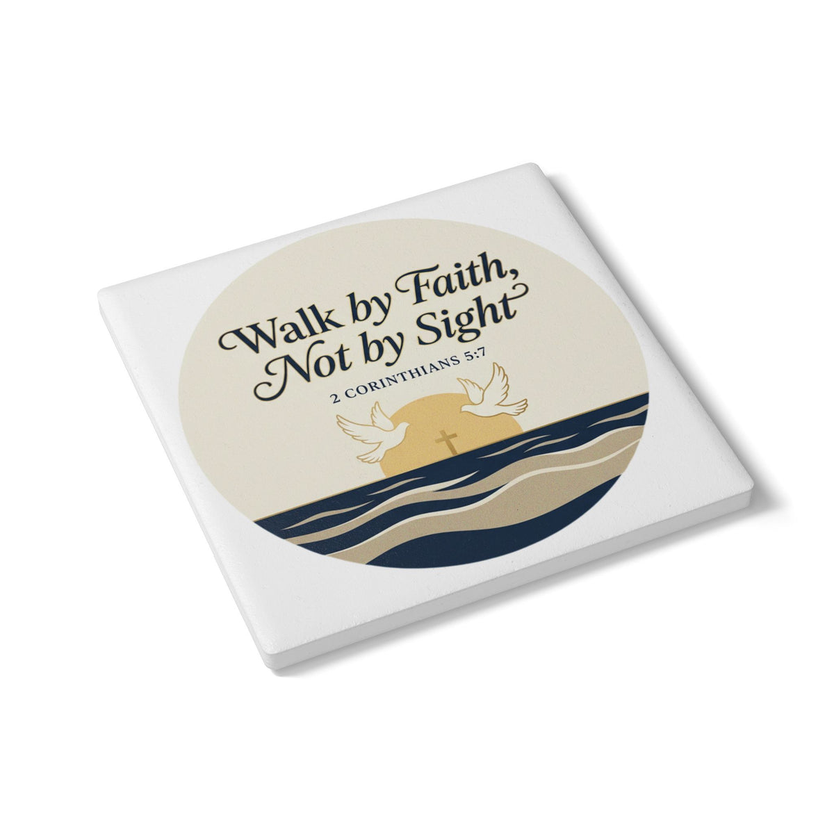Walk by Faith Ceramic Coaster — 2 Corinthians 5:7 Inspirational Drink Coaster